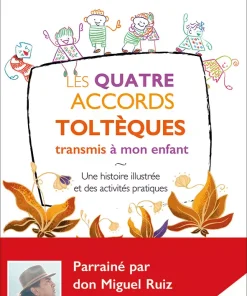 Les Quatre Accords toltèques transmis à mon enfant