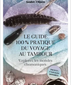 Le Guide 100 % pratique du voyage au tambour